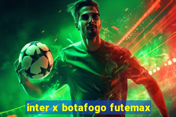 inter x botafogo futemax